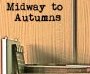 Midway to Autumns